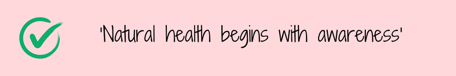 Photo showing a quote 'Natural health begins with awareness' relating to natural health